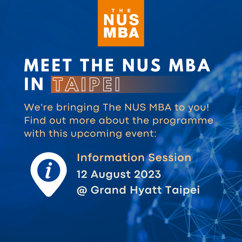  Meet NUS MBA admission officer and alum in Taipei on Aug 12 at Grand Hyatt Taipei  8/12與亞洲第一的新加坡國立大學NUS MBA 招生官與台灣校友見面，獲得第一手申請資訊